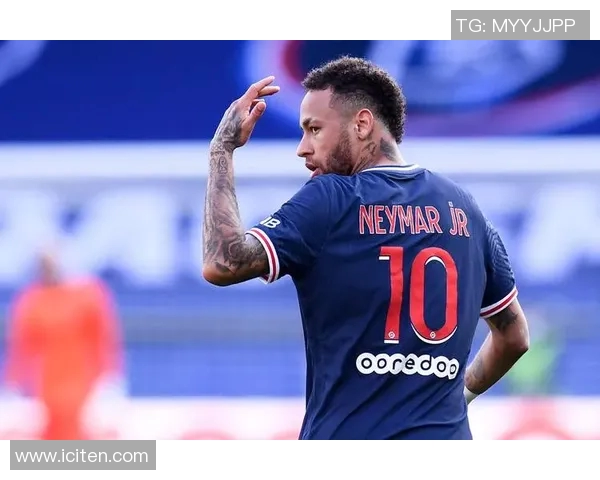 内马尔重返巴黎赛场欧冠对决引发球迷热议与期待